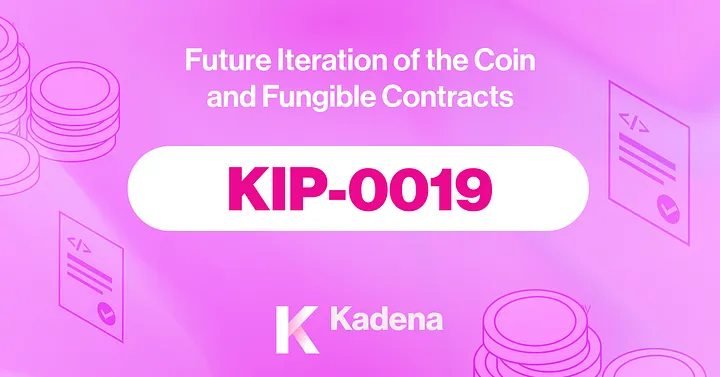 KIP-0019 - Future Iteration of the Coin and Fungible Contracts